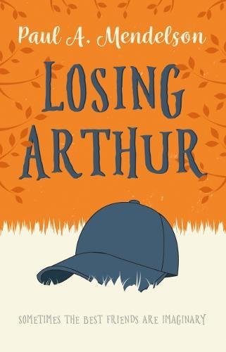 Losing Arthur by Paul A. Mendelson